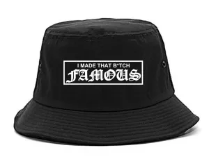 I Made That Btch Famous Bucket Hat