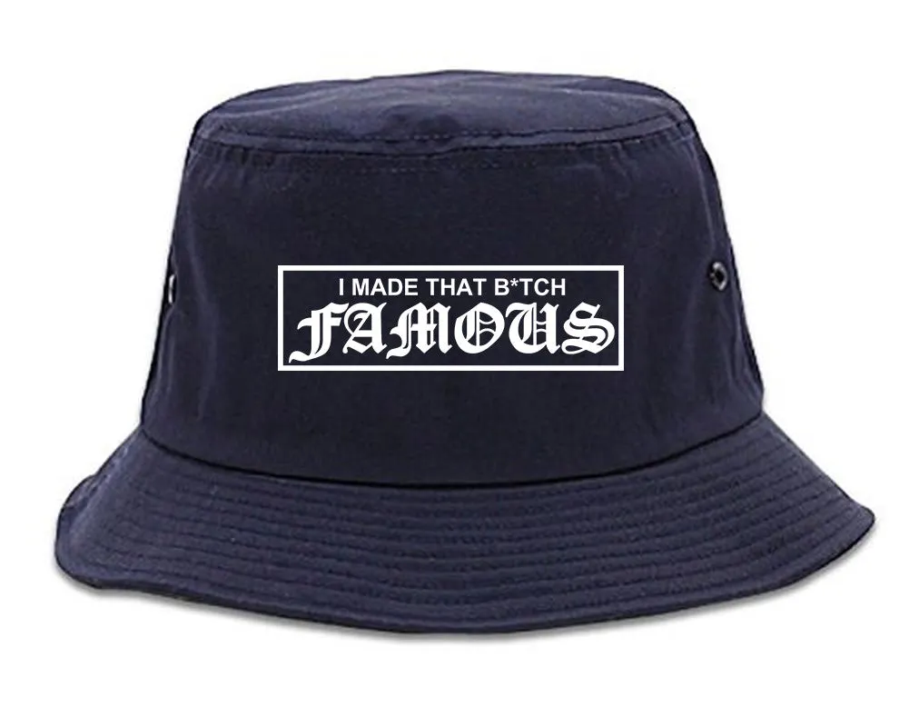 I Made That Btch Famous Bucket Hat